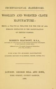 Cover of: Woollen and worsted cloth manufacture: being a practical treatise for the use of all persons employed in the manipulation of textile fabric