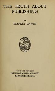 Cover of: The truth about publishing by Stanley Unwin