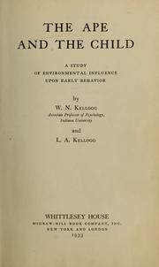 The ape and the child; a study of environmental influence upon early behavior by W. N. Kellogg