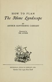 Cover of: ... How to plan the home landscape | Arthur Hawthorne Carhart
