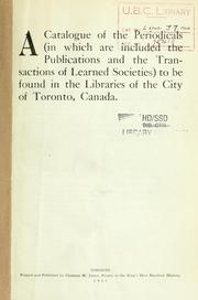 Cover of: A Catalogue of the periodicals, in which are included the publications and the transactions of learned societies, to be found in the libraries of the City of Toronto, Canada by George Herbert Locke