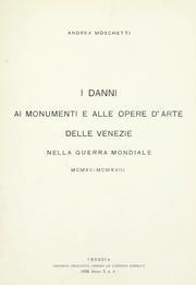 Cover of: I danni ai monumenti e alle opere d'arte delle Venezie nella guerra mondiale MCMXV-MCMXVIII by Andrea Moschetti
