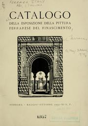 Cover of: Catalogo della Esposizione della pittura ferrarese del Rinascimento, Ferrara, maggio-ottobre 1933