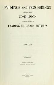 Evidence and proceedings before the Commission to Inquire into Trading in Grain Futures by Canada. Royal Commission to Inquire into Trading in Grain Futures