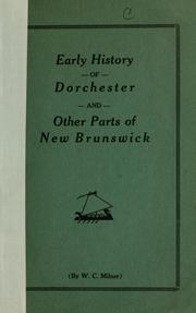 Cover of: Early history of Dorchester and other parts of New Brunswick