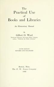 Cover of: The practical use of books and libraries by Gilbert O. Ward