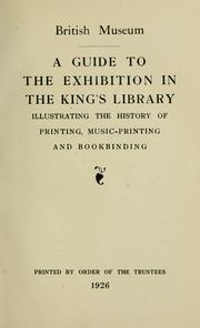Cover of: A guide to the exhibition in the King's library: illustrating the history of printing, music-printing and bookbinding.