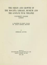 Cover of: The origin and growth of the Mocatta Library, Museum and the Gustave Tuck Theatre, University College London by Ephraim Levine