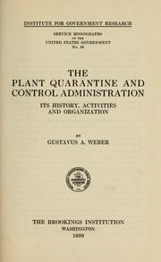 Cover of: The Plant quarantine and control administration: its history, activities and organization