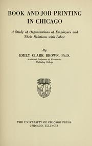Cover of: Book and job printing in Chicago: a study of organizations of employers and their relations with labor