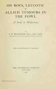 On rous, leucotic & allied tumours in the fowl by J. P. McGowan