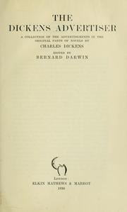 Cover of: The Dickens advertiser: a collection of the advertisements in the original parts of novels by Charles Dickens