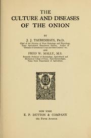 Cover of: The culture and diseases of the onion by J. J. Taubenhaus