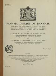 Cover of: Panama disease of bananas: Reports on scientific visits to the banana growing countries of the West Indies, Central and South America
