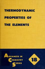 Cover of: Thermodynamic properties of the elements: tabulated values of the heat capacity, heat content, entropy, and free energy function of the solid, liquid, and gas states of the first 92 elements ...