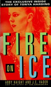 Cover of: Fire on ice: the exclusive inside story of Tonya Harding