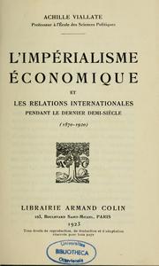 Cover of: L'Impérialisme économique et les relations internationales pendant le dernier demi-siècle (1870-1920) by Achille Viallate