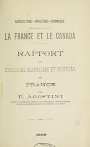 Cover of: Agriculture, industrie, commerce: la France et le Canada : rapport au Syndicat maritime et fluvial de France