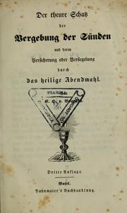 Cover of: Der theure Schatz der Vergebung der Sünden und deren Versicherung oder Versiegelung durch das heilige Abendmahl