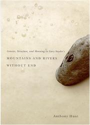 Genesis, structure, and meaning in Gary Snyder's Mountains and rivers without end by Anthony Hunt