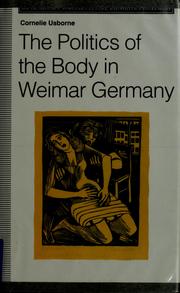 Cover of: The politics of the body in Weimar Germany by Cornelie Usborne