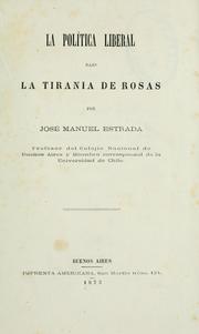 Cover of: La política liberal bajo la tirania de Rosas by José Manuel Estrada