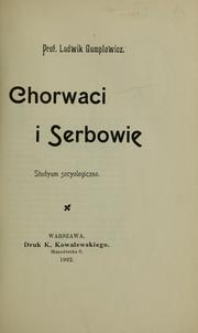 Cover of: Chorwaci i Serbowie by Ludwig Gumplowicz
