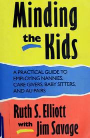 Cover of: Minding the kids: a practical guide to employing nannies, care givers, baby sitters, and au pairs