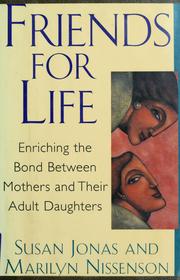 Cover of: Friends for life: enriching the bond between mothers and their adult daughters