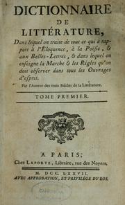 Cover of: Dictionnaire de littérature: dans lequel on traite de tout ce qui a rapport à l'éloquence, à la poésie et aux belles-lettres, et dans lequel on enseigne la marche et les règles qu'on doit observer dans tous les ouvrages d'esprit
