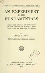 Cover of: An experiment in the fundamentals: giving the results of tests made in the Cincinnati schools with two kinds of practice material