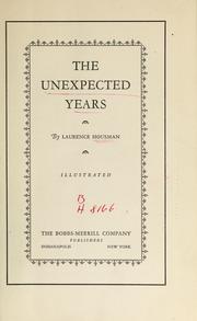 Cover of: The unexpected years by Laurence Housman