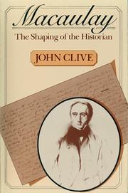 Cover of: Macaulay, the shaping of the historian | John Leonard Clive