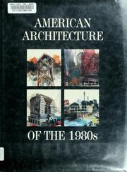 Cover of: American architecture of the 1980s by foreword by Donald Canty ; introduction by Andrea Oppenheimer Dean.