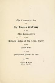 Cover of: The commemoration of the Lincoln centenary by the Ohio commandery of the Military order of the loyal legion of the United States by Military Order of the Loyal Legion of the United States. Ohio Commandery.