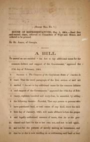 Cover of: A bill to amend an act entitled "An act to lay additional taxes for the common defence and support of the government,": approved the 17th day of February, 1864