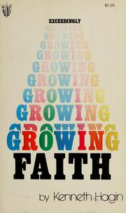 Cover of: Exceedingly growing faith by Kenneth E. Hagin