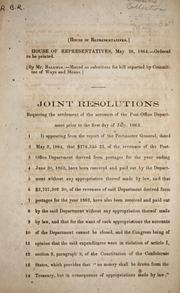 Cover of: Joint resolutions requiring the settlement of the accounts of the Post-Office Department prior to the first day of July, 1863.
