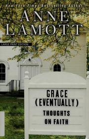 Cover of: Grace (Eventually): Thoughts on Faith (Large Print Press) by Anne Lamott