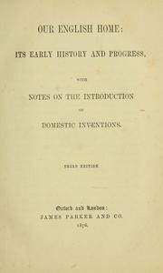 Cover of: Our English home: its early history and progress ; with notes on the introduction of domestic inventions