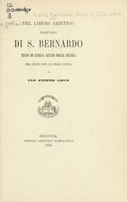 Cover of: Del libero arbitrio, trattato di s. Bernardo: testo di lingua citato dalla Crusca ora edito per la prima volta da Ugo Antonio Amico