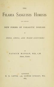 Cover of: The Filaria sanguinis hominis and certain new forms of parasitic disease in India, China, and warm countries