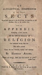 Cover of: An alphabetical compendium of the various sects which have appeared in the world from the beginning of the Christian aera to the present day: With an appendix, containing a brief account of the different schemes of religion now embraced among mankind. : The whole collected from the best authors, ancient and modern