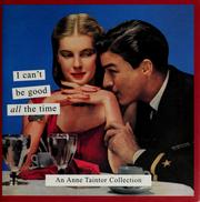 Cover of: I can't be good all the time: an Anne Taintor collection