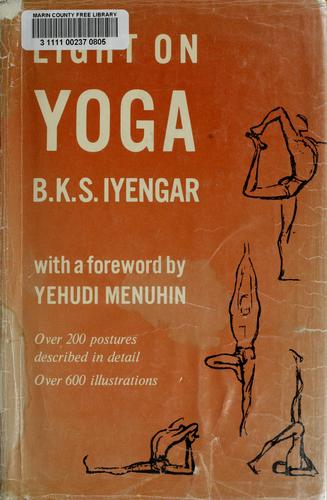 Light on yoga by B. K. S. Iyengar