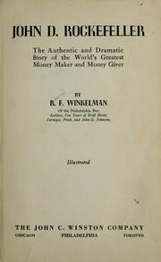 Cover of: John D. Rockefeller: the authentic and dramatic story of the world's greatest money maker and money giver