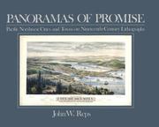 Cover of: Panoramas of Promise: Pacific Northwest Cities and Towns on Nineteenth-Century Lithographs (Sherman & Mabel Smith Pettyjohn Lectures in Pacific Northwest History)
