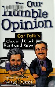 Cover of: In our humble opinion: Car talk's Click and Clack rant and rave