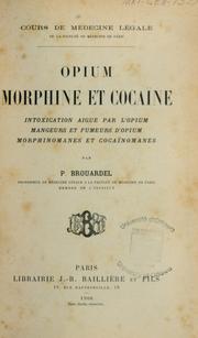 Cover of: Opium, morphine et cocaïne by P. Brouardel