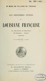 Cover of: Les dernières années de la Louisiane française: le chevalier de Kerlérec, d'Abbadie--Aubry, Laussat .